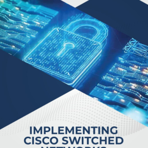 Implementing Cisco Switched Networks